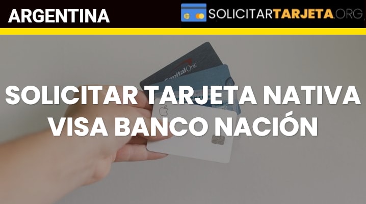 Solicitar Tarjeta nativa visa Banco Nación